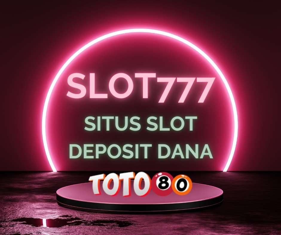 SLOT777 : Situs Slot Deposit Via DANA Minimal 5000.
